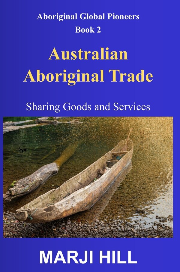 Australian Aboriginal Trade by Marji Hill, Hardcover | Indigo Chapters