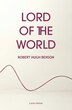 Lord of the World by Robert Hugh Benson, Paperback | Indigo Chapters