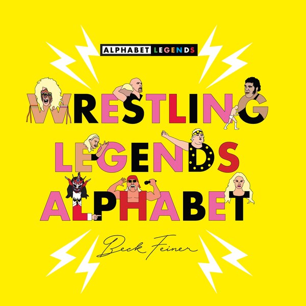 Wrestling Legends Alphabet by Beck Feiner, Picture Books | Indigo Chapters
