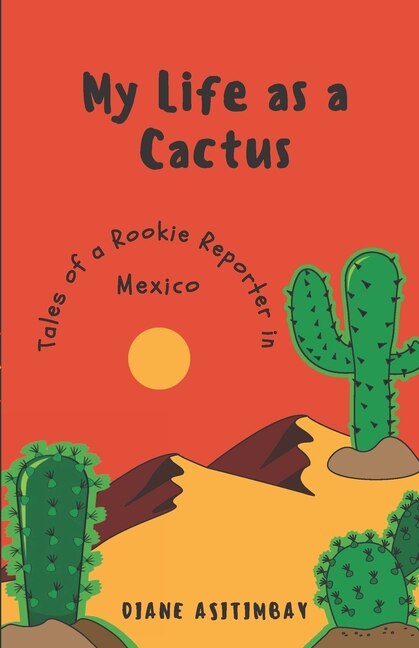 My Life as a Cactus by Diane Asitimbay, Paperback | Indigo Chapters