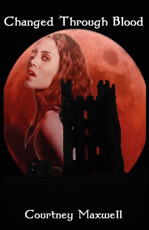 Changed Through Blood by Courtney Maxwell, Paperback | Indigo Chapters
