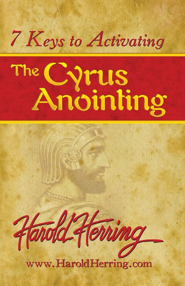 7 Keys to Activating The Cyrus Anointing by Harold Herring, Paperback | Indigo Chapters