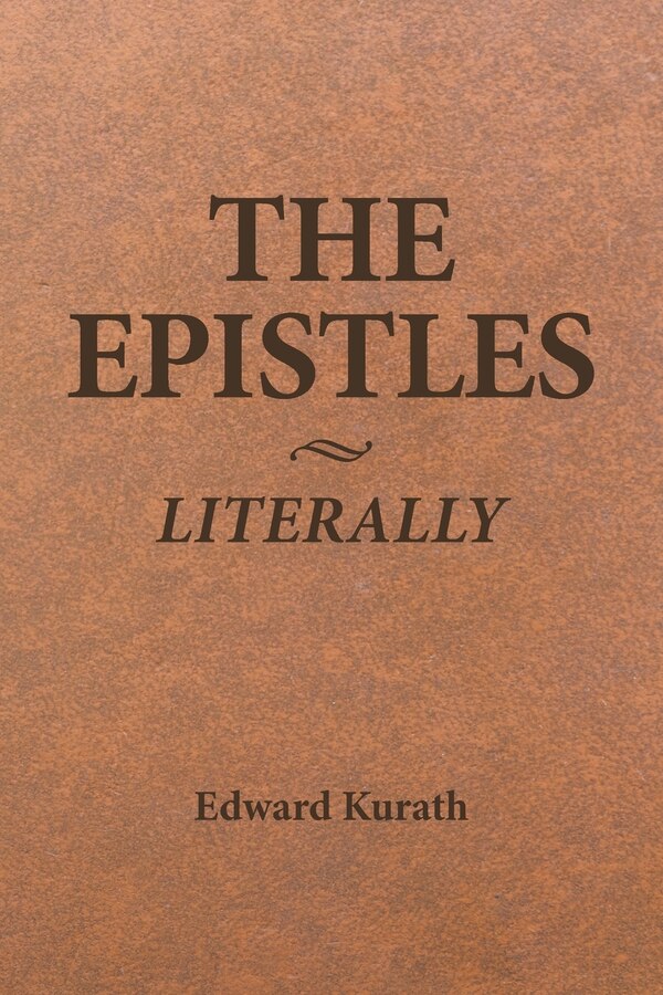 The Epistles Literally by Edward Kurath, Paperback | Indigo Chapters