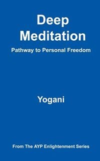 Deep Meditation - Pathway To Personal Freedom by Yogani Yogani, Paperback | Indigo Chapters