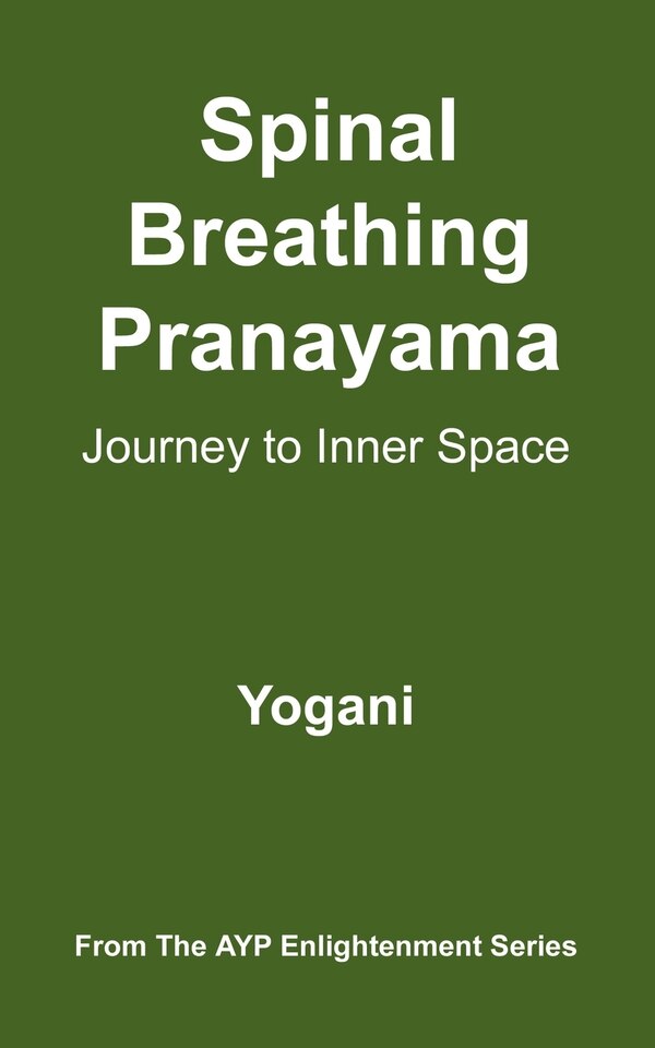 Spinal Breathing Pranayama - Journey To Inner Space by Yogani Yogani, Paperback | Indigo Chapters