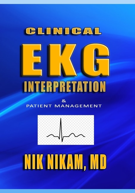 Clinical EKG Interpretation by Nik Nikam, Paperback | Indigo Chapters