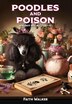 Poodles and Poison by Faith Walker, Hardcover | Indigo Chapters