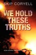 We Hold These Truths by Skip Coryell, Paperback | Indigo Chapters