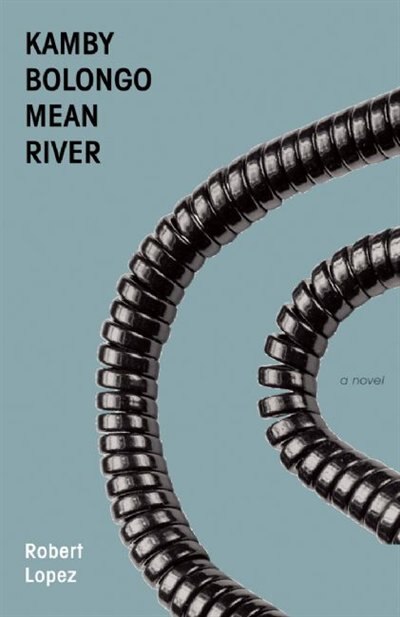 Kamby Bolongo Mean River by Robert Lopez, Paperback | Indigo Chapters