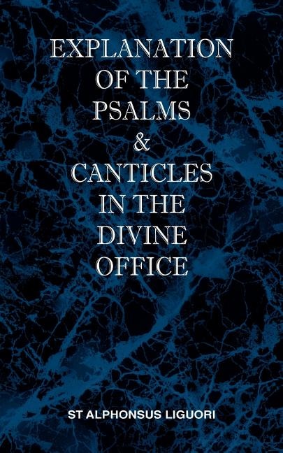 Explanation of the Psalms & Canticles in the Divine Office by St Alphonsus M Liguori, Paperback | Indigo Chapters