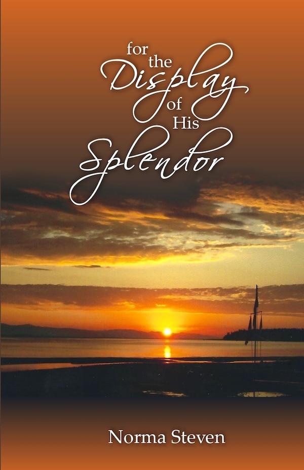 For the Display of His Splendor by Norma Steven, Paperback | Indigo Chapters