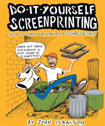 Diy Screenprinting by John Isaacson, Paperback | Indigo Chapters
