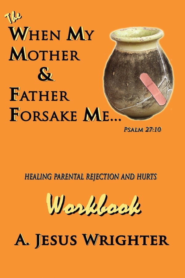 When My Mother & Father Forsake Me The Workbook by A Jesus Wrighter, Paperback | Indigo Chapters