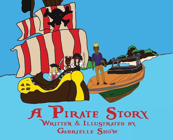 A Pirate Story by Gabrielle Show, Hardcover | Indigo Chapters