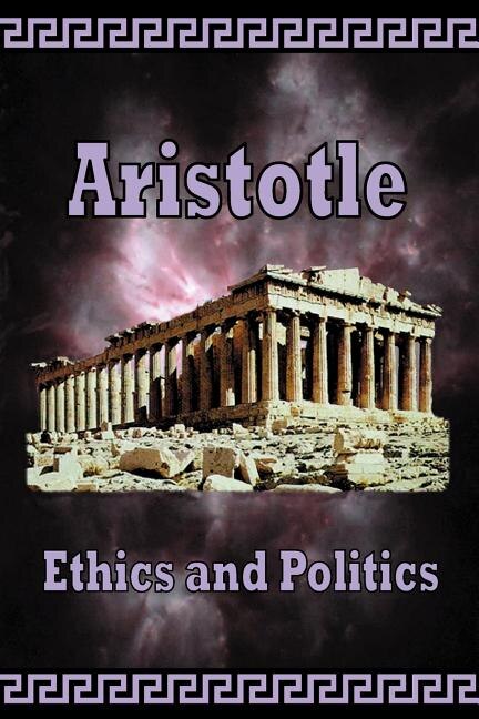 Aristotle - Ethics And Politics, Paperback | Indigo Chapters