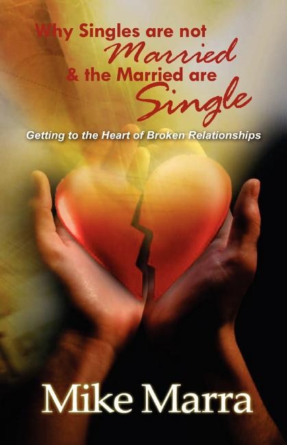 Why Singles are not Married & the Married are Single by Mike Marra, Paperback | Indigo Chapters