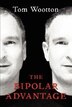 The Bipolar Advantage by Tom Wootton, Paperback | Indigo Chapters