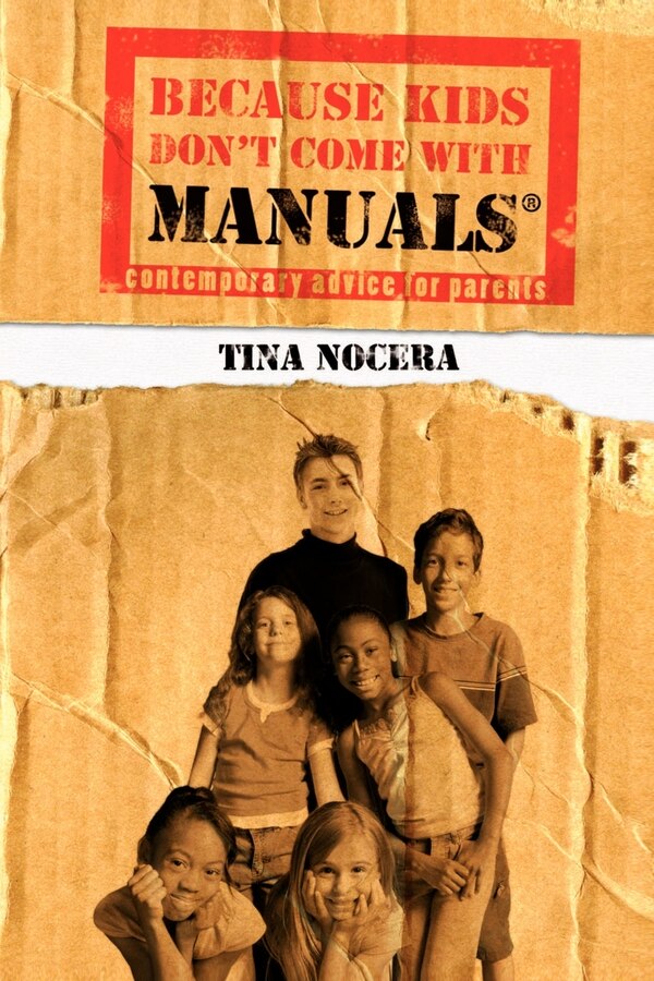 Because Kids Don't Come With Manuals(R) by Tina Nocera, Paperback | Indigo Chapters