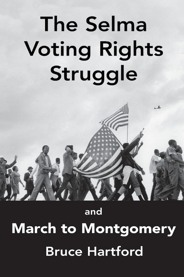 The Selma Voting Rights Struggle & the March to Montgomery by Bruce Hartford, Paperback | Indigo Chapters