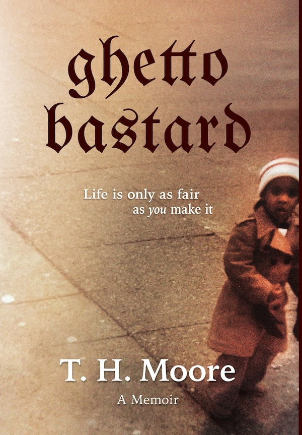 Ghetto Bastard by T H Moore, Hardcover | Indigo Chapters