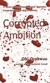 Corrupted Ambition by Obi Orakwue, Paperback | Indigo Chapters
