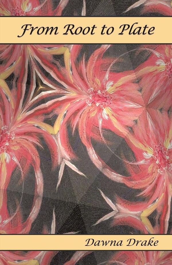 From Root to Plate by Dawna Drake, Paperback | Indigo Chapters