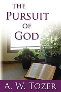 The Pursuit of God by A W Tozer, Paperback | Indigo Chapters