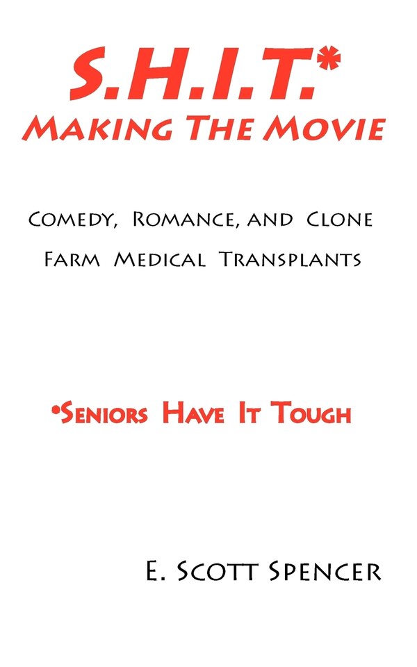 S.h.i.t. Making The Movie by E Scott Spencer, Paperback | Indigo Chapters