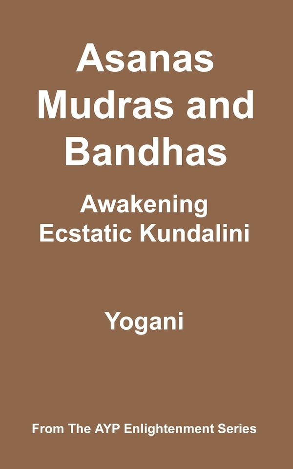 Asanas Mudras And Bandhas - Awakening Ecstatic Kundalini, Paperback | Indigo Chapters