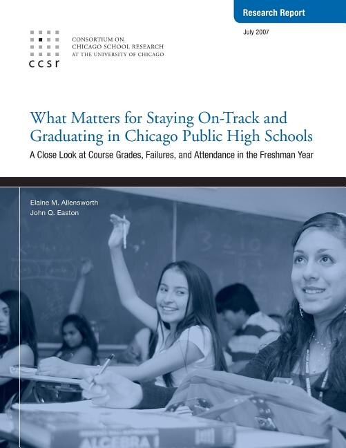 What Matters for Staying On-Track and Graduating in Chicago Public High Schools by John Q Easton, Paperback | Indigo Chapters