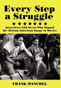 Every Step a Struggle by Frank Manchel, Hardcover | Indigo Chapters