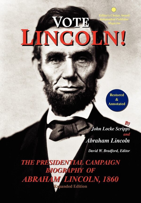 Vote Lincoln the Presidential Campaign Biography of Abraham Lincoln 1860; Restored and Annotated (Expanded Edition) by John Locke Scripps