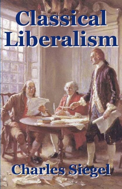 Classical Liberalism by Charles Siegel, Paperback | Indigo Chapters