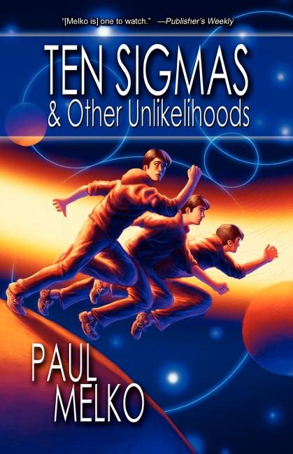 Ten Sigmas & Other Unlikelihoods by Paul Melko, Paperback | Indigo Chapters
