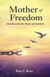 Mother of Freedom by Ben Z. Rose, Paperback | Indigo Chapters