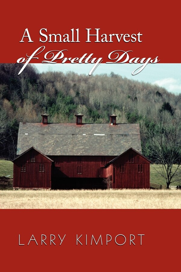 A Small Harvest of Pretty Days by Larry Kimport, Paperback | Indigo Chapters