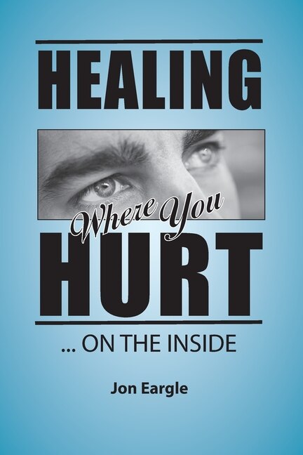 Healing Where You Hurt by Jon Eargle, Paperback | Indigo Chapters