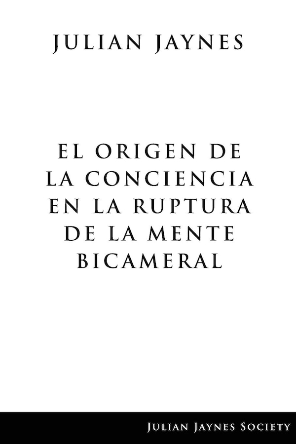 El origen de la conciencia en la ruptura de la mente bicameral by Julian Jaynes, Paperback | Indigo Chapters