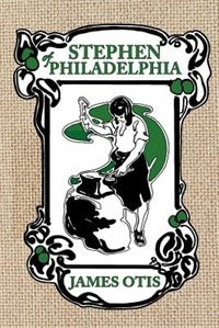 Stephen of Philadelphia by James Otis, Paperback | Indigo Chapters