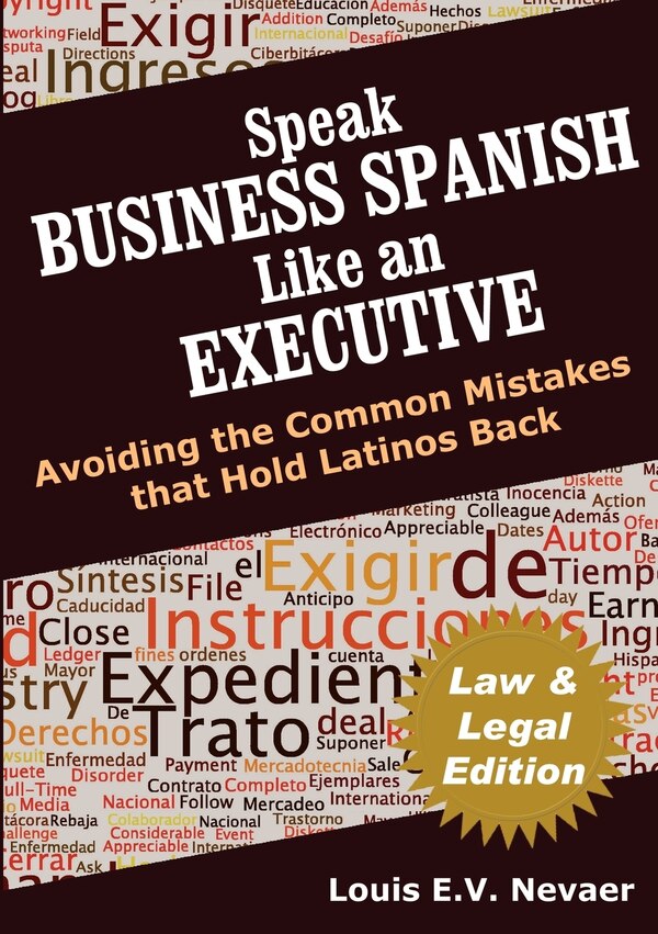 Speak Business Spanish Like an Executive Law & Legal Edition by Louis Nevaer, Paperback | Indigo Chapters