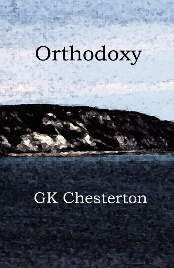 Orthodoxy by G K Chesterton, Paperback | Indigo Chapters