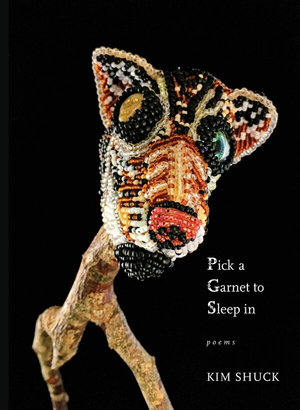 Pick a Garnet to Sleep in by Kim Shuck, Paperback | Indigo Chapters