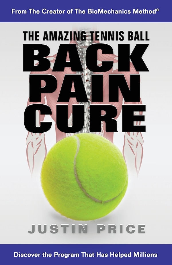 The Amazing Tennis Ball Back Pain Cure by Justin Ma Price, Paperback | Indigo Chapters