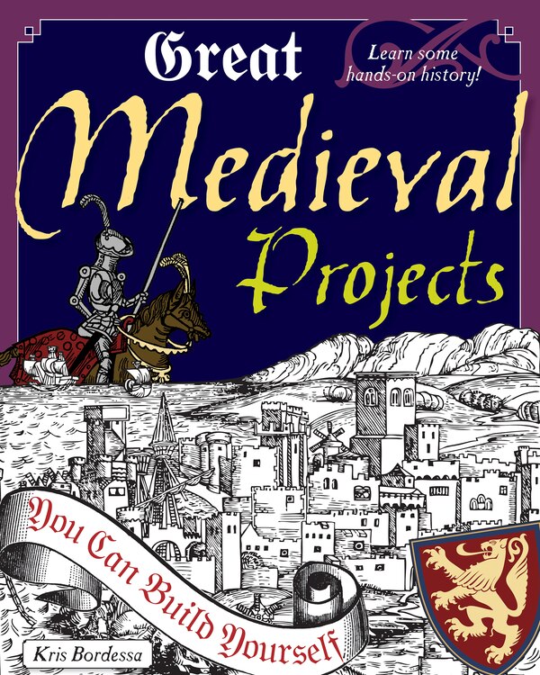 Great Medieval Projects by Kris Bordessa, Paperback | Indigo Chapters