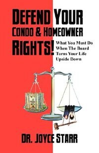 Defend Your Condo & Homeowner Rights What You Must Do When the Board Turns Your Life Upside Down by Dr. Joyce Starr, Paperback | Indigo Chapters