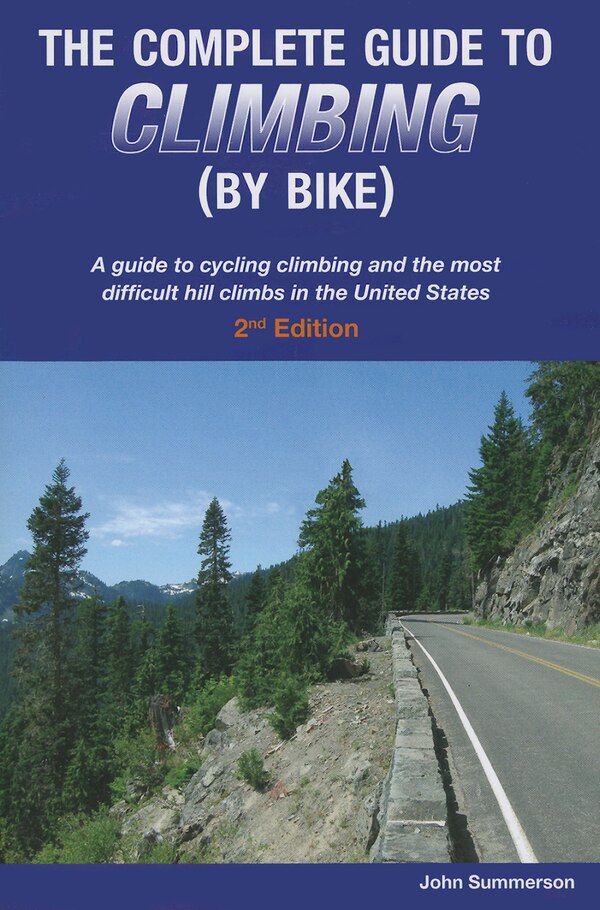 The Complete Guide to Climbing (by Bike) by John Summerson, Paperback | Indigo Chapters
