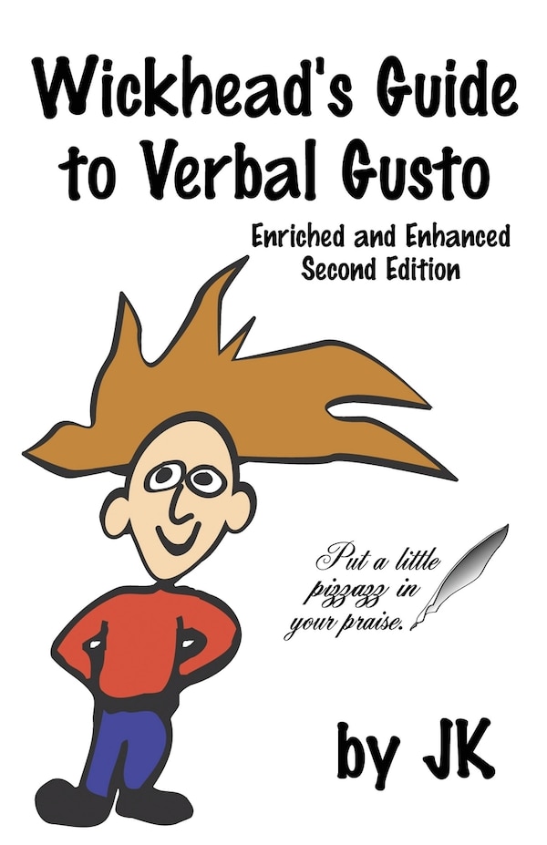 Wickhead's Guide to Verbal Gusto Second Edition by Jim Kelly, Paperback | Indigo Chapters