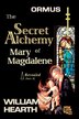 ORMUS - The Secret Alchemy of Mary Magdalene Revealed [A] by William Hearth, Paperback | Indigo Chapters