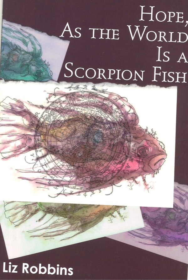Hope as the World Is a Scorpion Fish by Liz Robbins, Paperback | Indigo Chapters