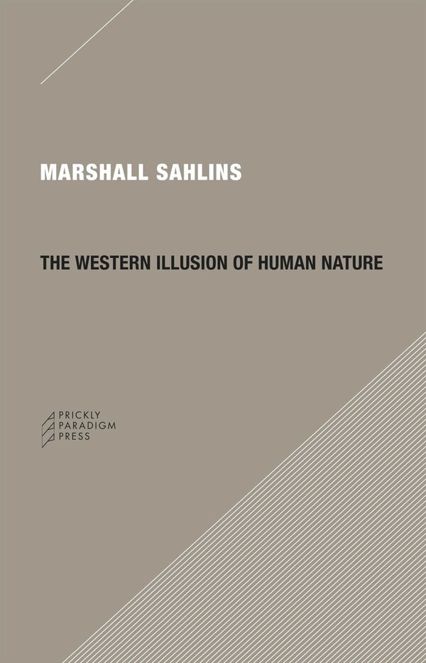 The Western Illusion of Human Nature by Marshall Sahlins, Paperback | Indigo Chapters